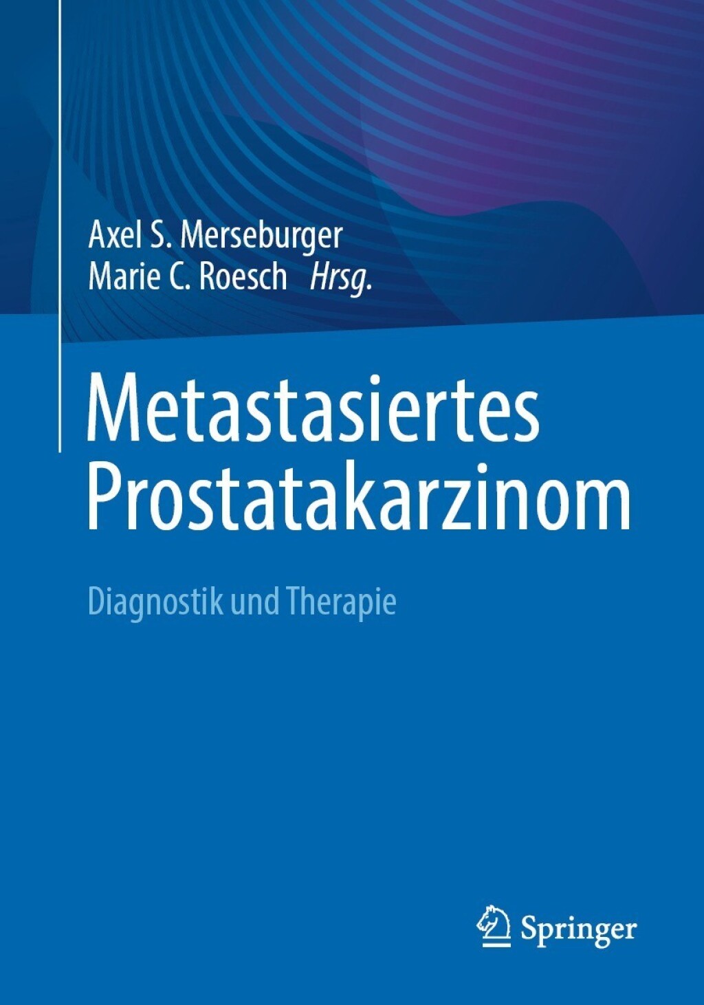 Metastasiertes Prostatakarzinom Diagnostik und Therapie  â€“ PDF/EPUB Version Downloadable