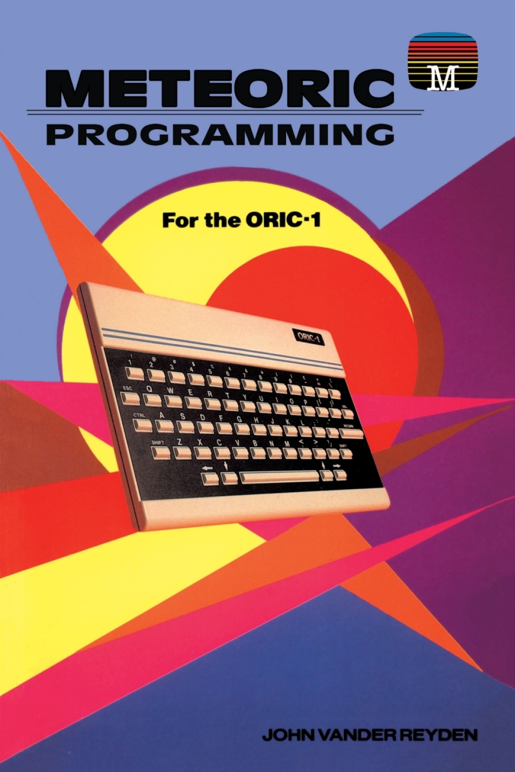 Meteoric Programming for the ORIC-1 1st Edition â€“ PDF/EPUB Version Downloadable