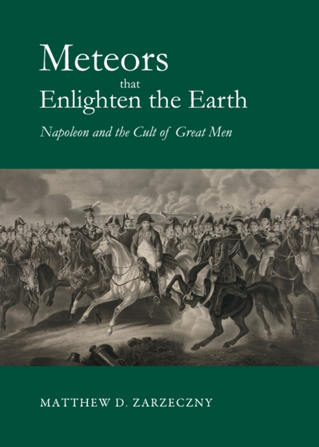 Meteors that Enlighten the Earth Napoleon and the Cult of Great Men 1st Edition â€“ PDF/EPUB Version Downloadable