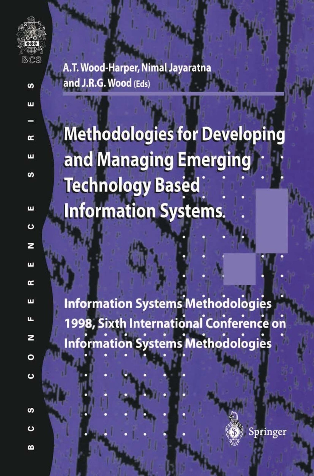Methodologies for Developing and Managing Emerging Technology Based Information Systems Information Systems Methodologies 1998, Sixth International Conference on Information Systems Methodologies 1st Edition â€“ PDF/EPUB Version Downloadable