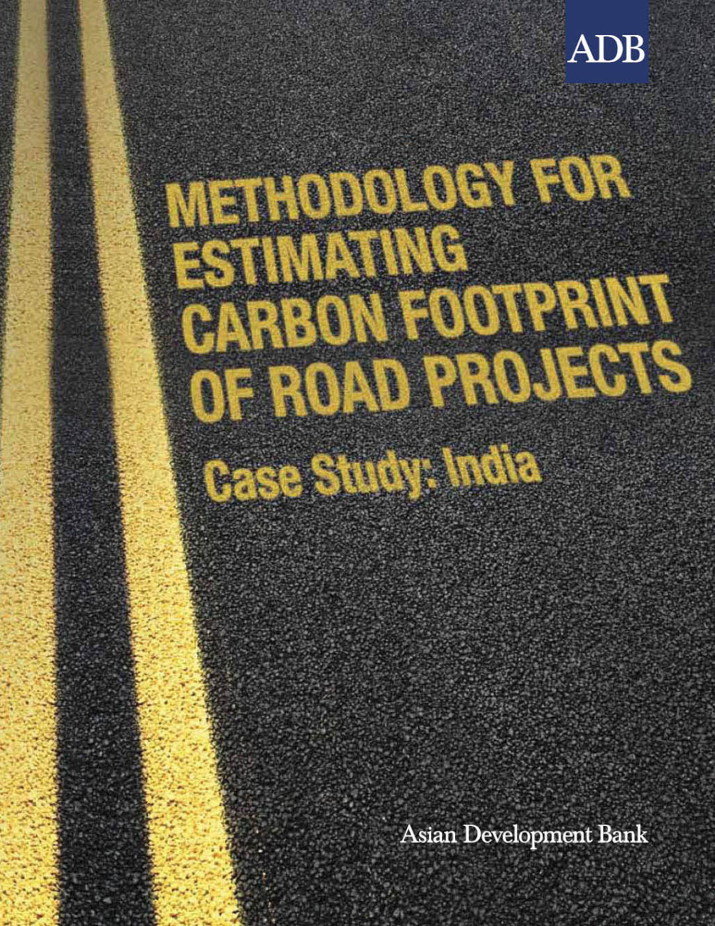 Methodology for Estimating Carbon Footprint of Road Projects Case Study: India - (PDF/EPUB Version)