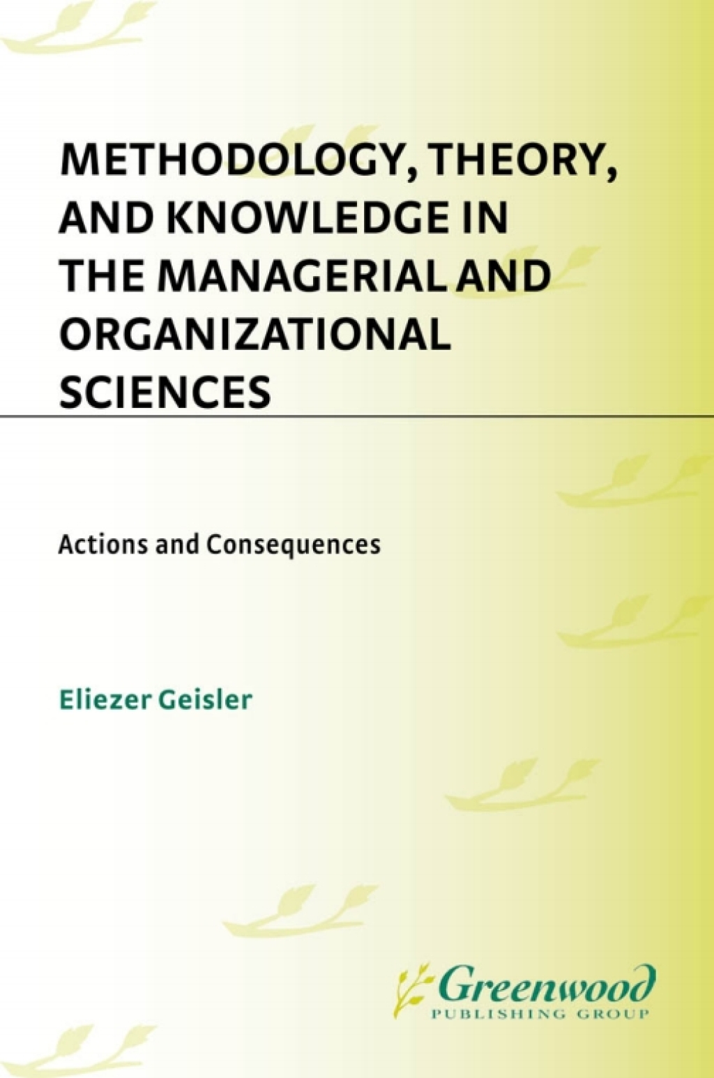 Methodology, Theory, and Knowledge in the Managerial and Organizational Sciences Actions and Consequences 1st Edition â€“ PDF/EPUB Version Downloadable