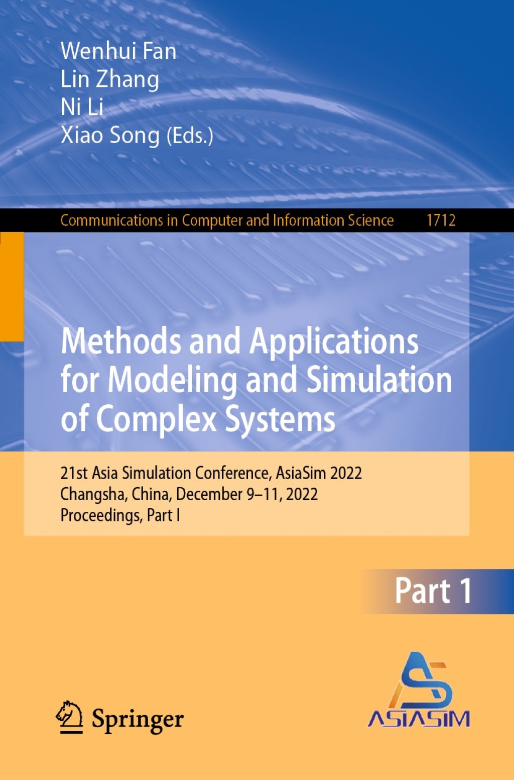 Methods and Applications for Modeling and Simulation of Complex Systems 21st Asia Simulation Conference, AsiaSim 2022, Changsha, China, December 9-11, 2022, Proceedings, Part I  â€“ PDF/EPUB Version Downloadable