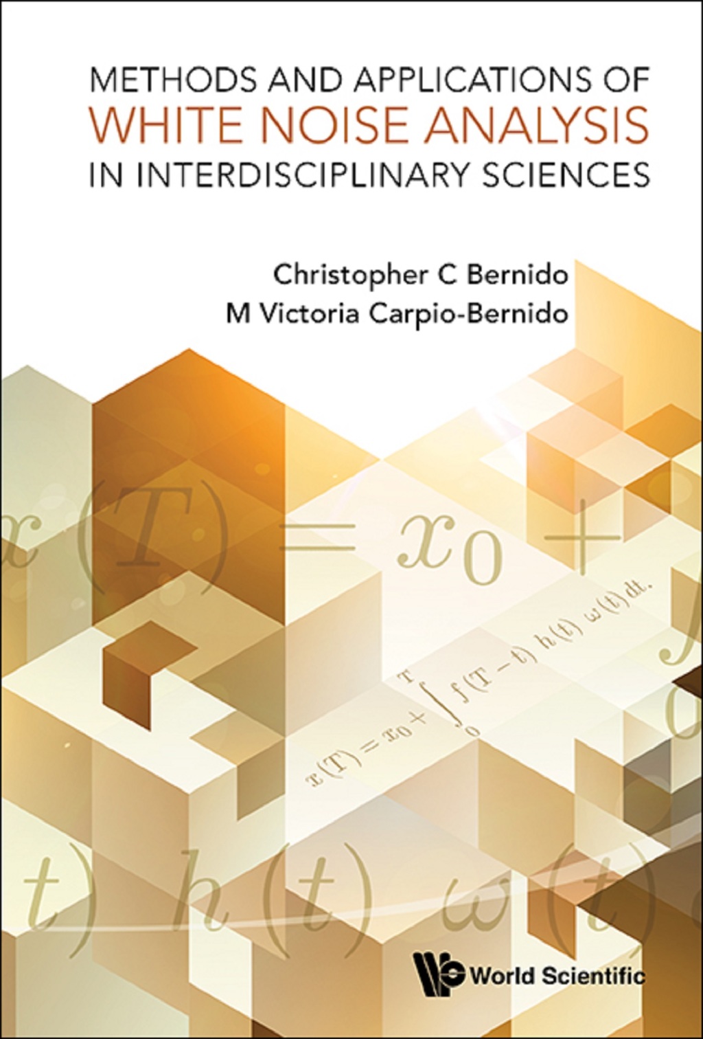 Methods and Applications of White Noise Analysis in Interdisciplinary Sciences - (PDF/EPUB Version)