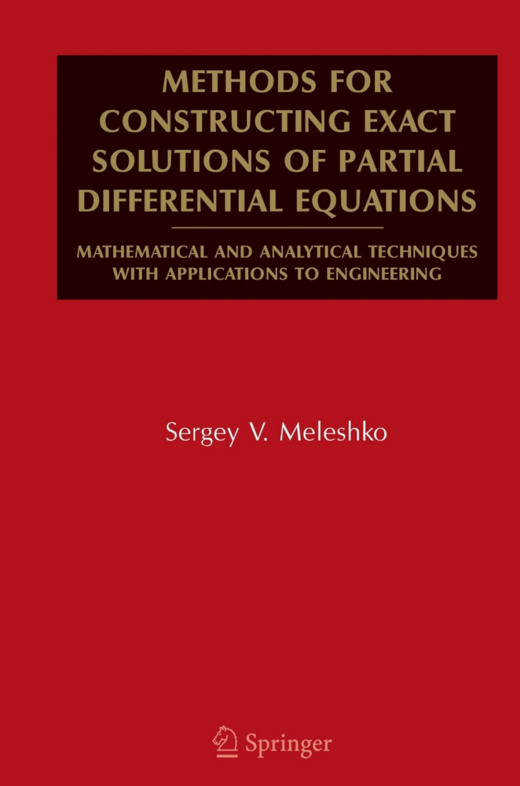 Methods for Constructing Exact Solutions of Partial Differential Equations Mathematical and Analytical Techniques with Applications to Engineering  â€“ PDF/EPUB Version Downloadable