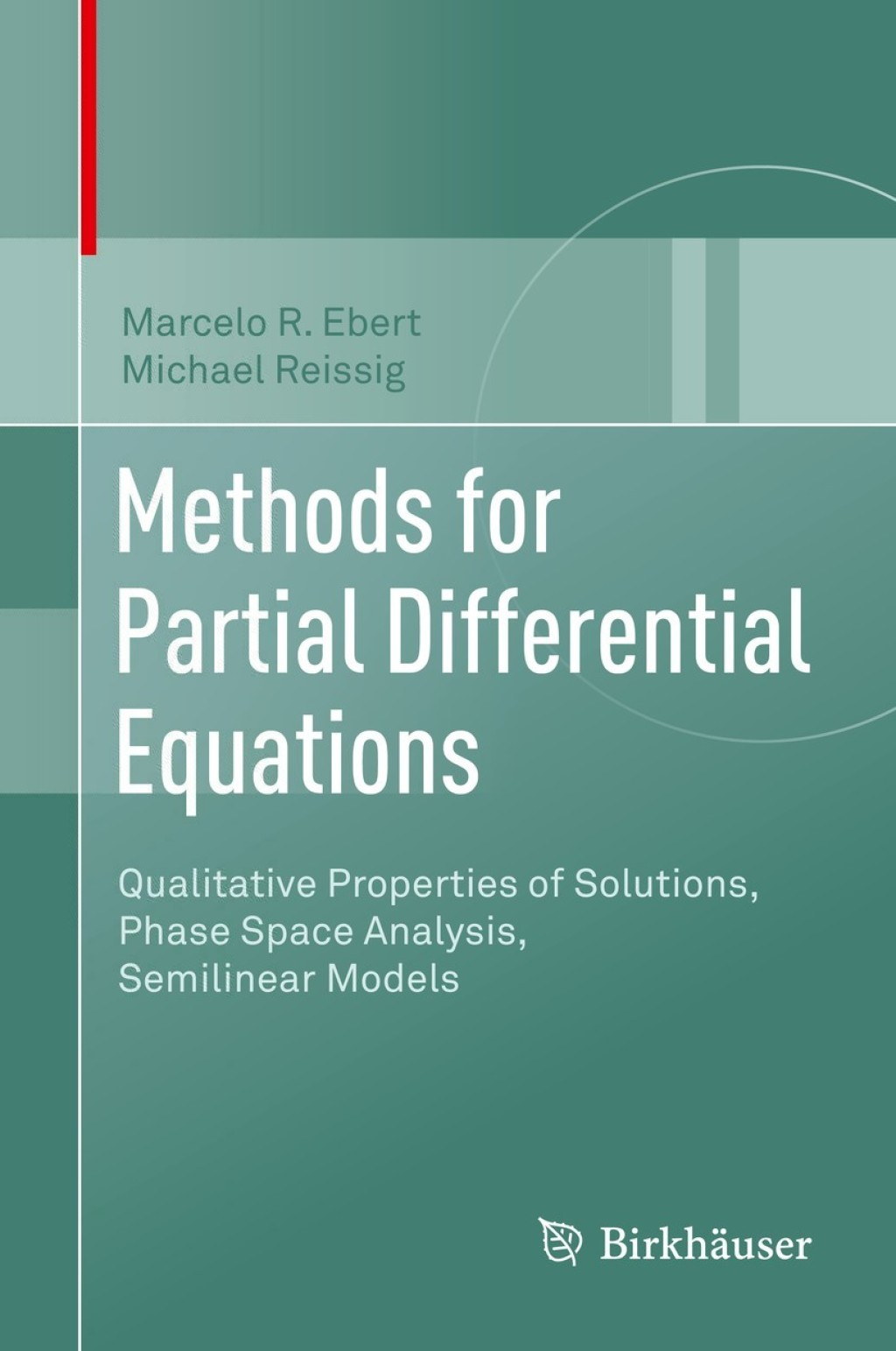 Methods for Partial Differential Equations Qualitative Properties of Solutions, Phase Space Analysis, Semilinear Models  â€“ PDF/EPUB Version Downloadable