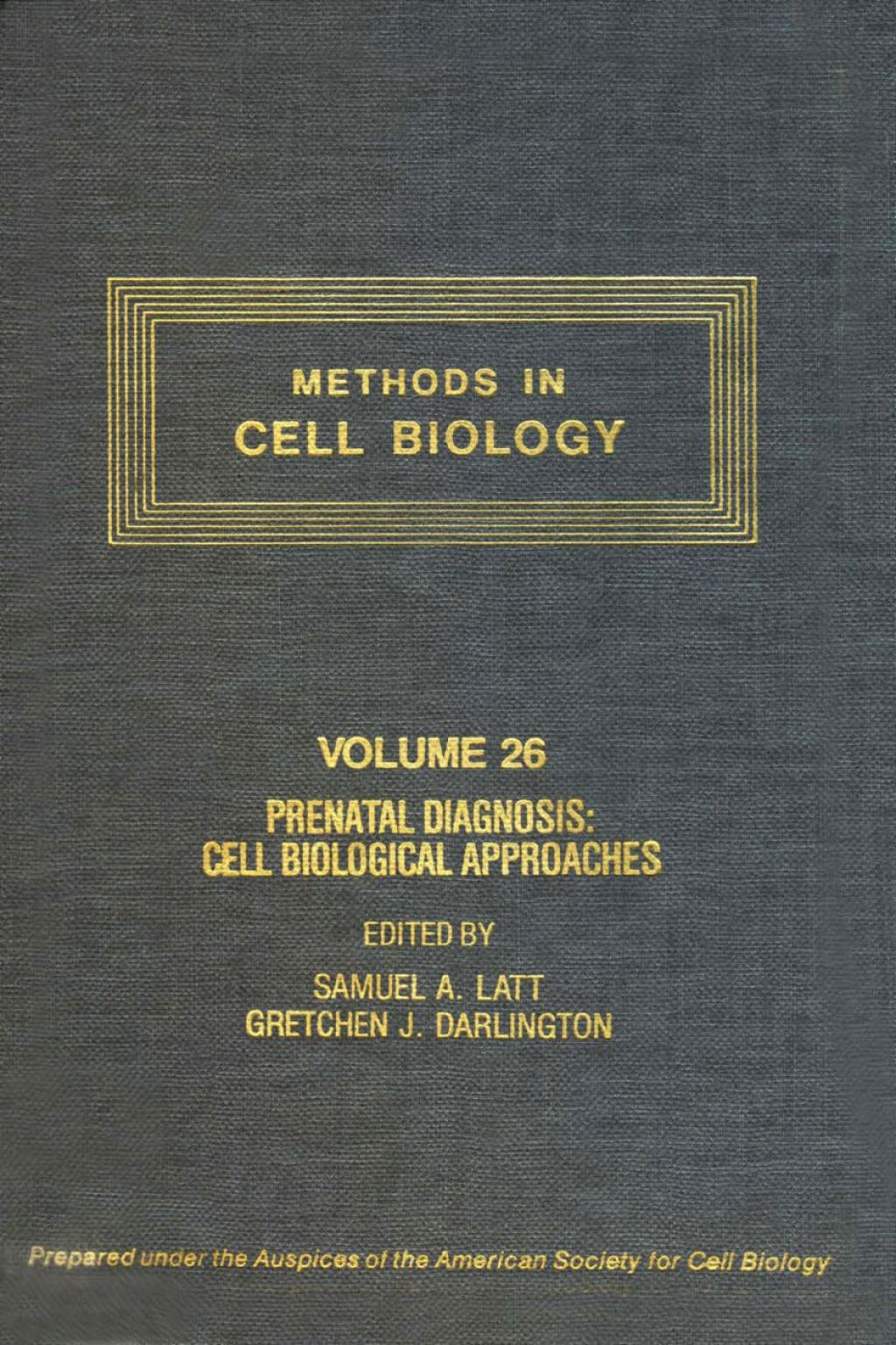 METHODS IN CELL BIOLOGY,VOLUME 26: PRENATAL DIAGNOSIS: CELL BIOLOGICAL APPROACHES: PRENATAL DIAGNOSIS: CELL BIOLOGICAL APPROACHES  â€“ PDF/EPUB Version Downloadable