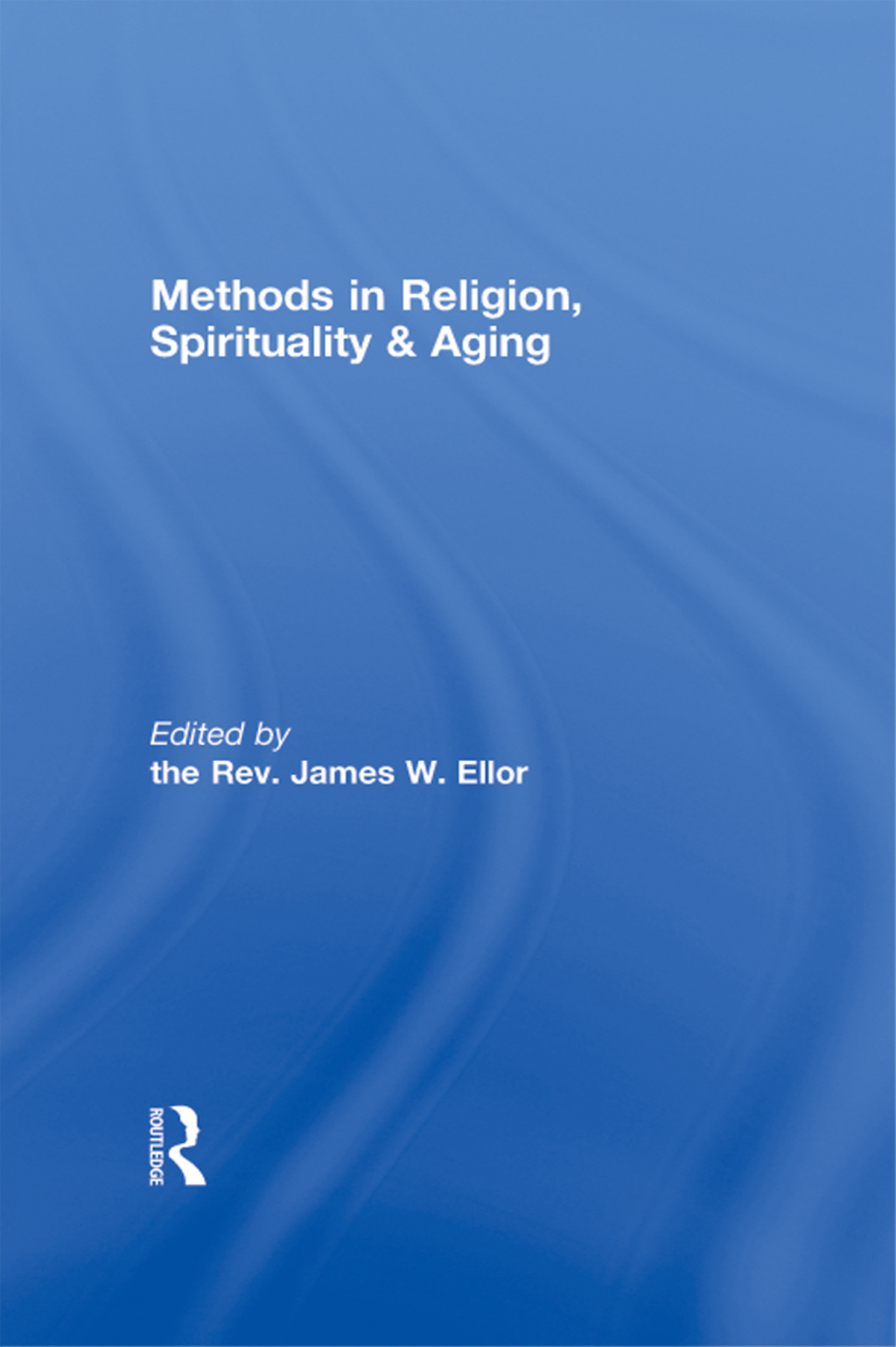 Methods in Religion, Spirituality & Aging 1st Edition â€“ PDF/EPUB Version Downloadable