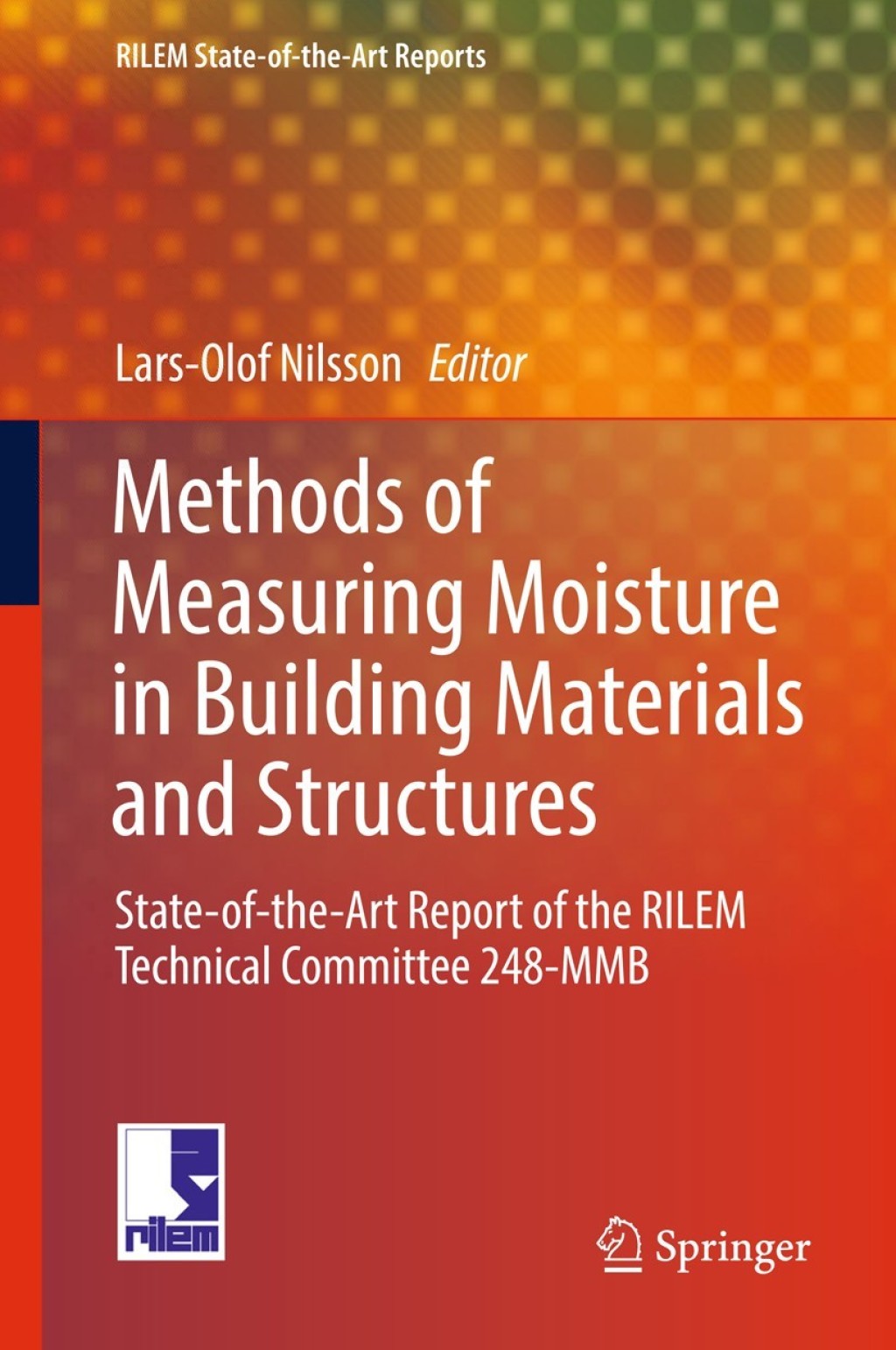 Methods of Measuring Moisture in Building Materials and Structures State-of-the-Art Report of the RILEM Technical Committee 248-MMB  â€“ PDF/EPUB Version Downloadable