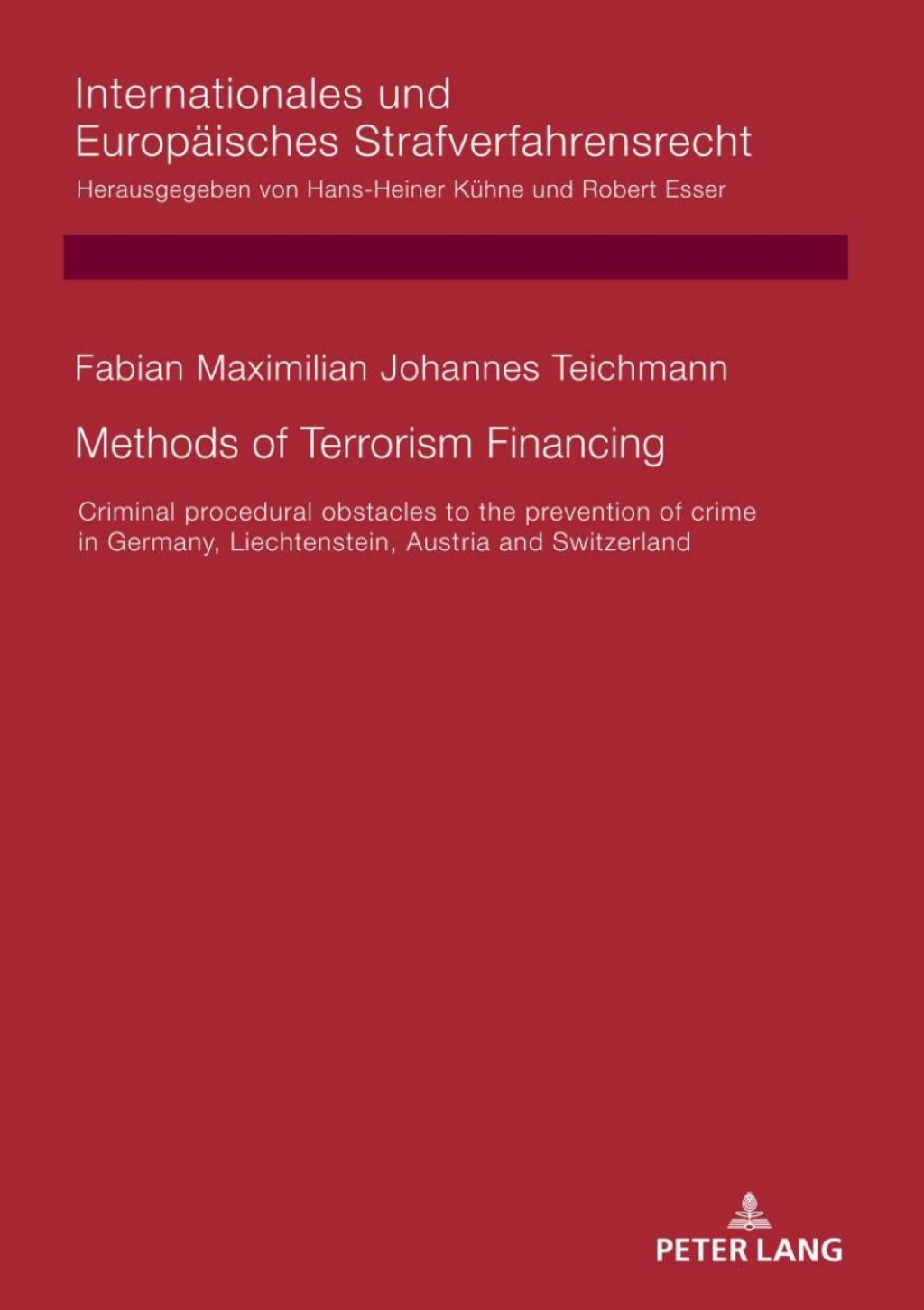 Methods of Terrorism Financing Criminal procedural obstacles to the prevention of crime in Germany, Liechtenstein, Austria and Switzerland 1st Edition â€“ PDF/EPUB Version Downloadable