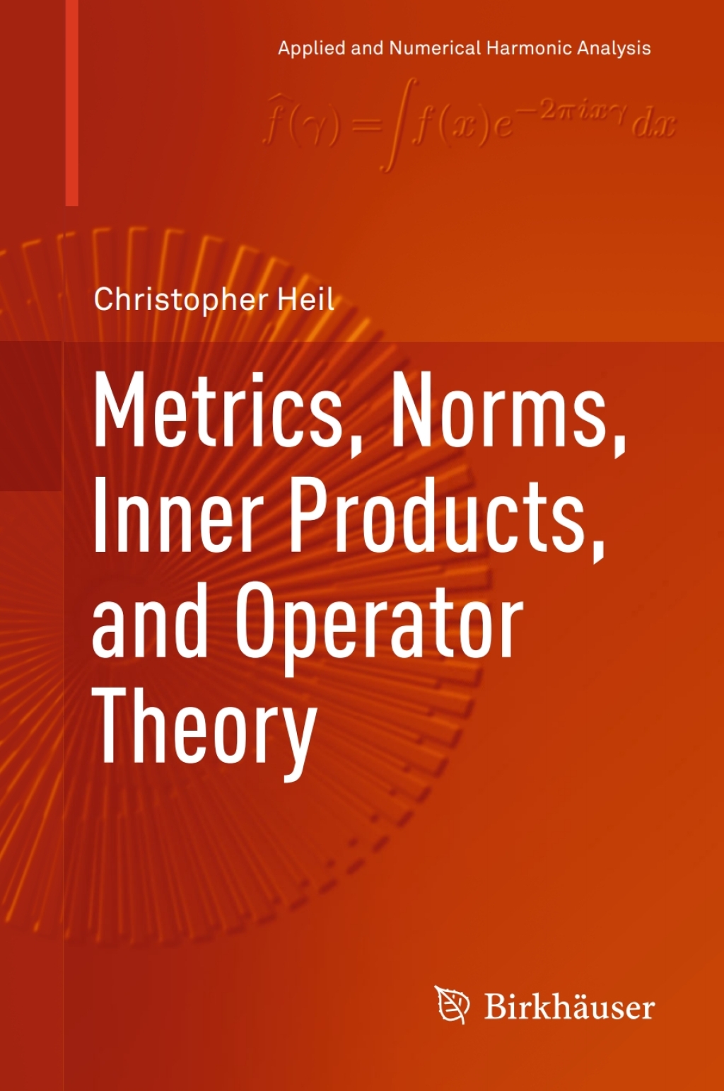 Metrics, Norms, Inner Products, and Operator Theory With Operator Theory  â€“ PDF/EPUB Version Downloadable