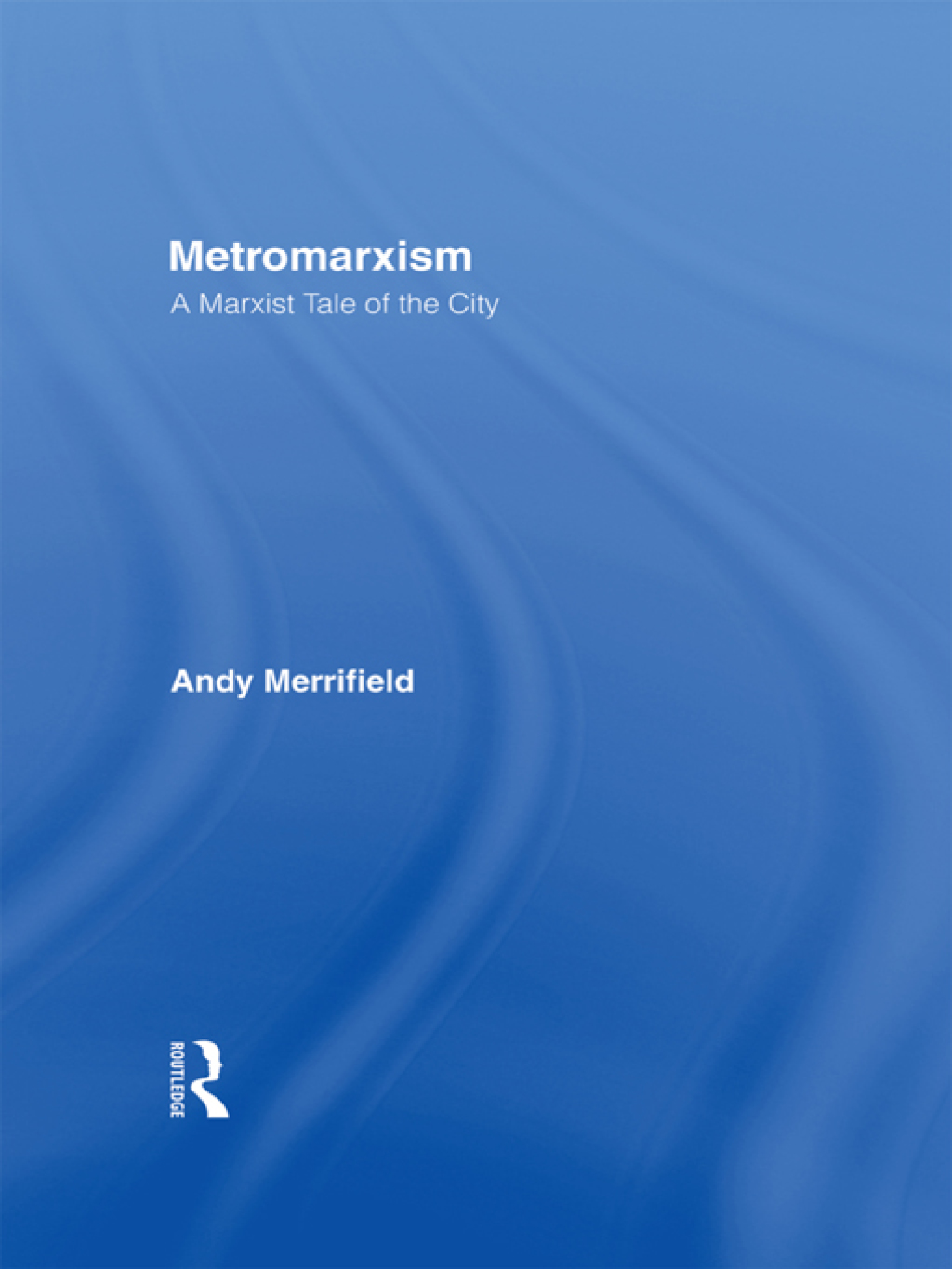 Metromarxism A Marxist Tale of the City 1st Edition â€“ PDF/EPUB Version Downloadable
