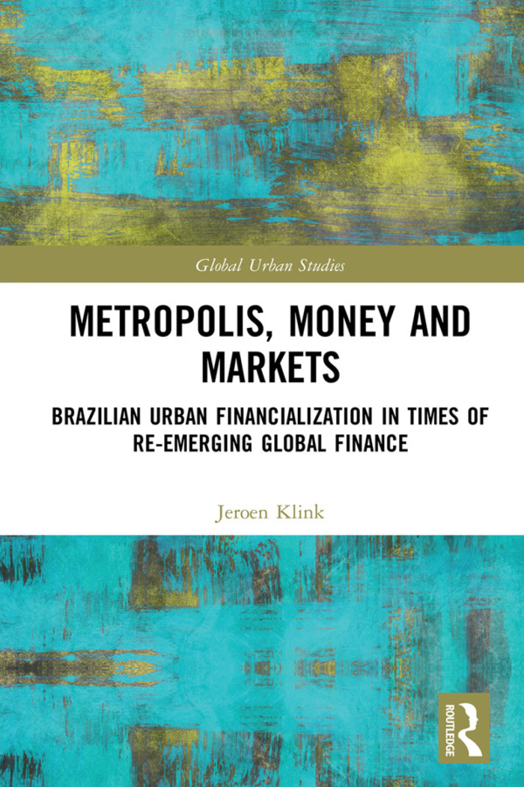 Metropolis, Money and Markets Brazilian Urban Financialization in Times of Re-emerging Global Finance 1st Edition â€“ PDF/EPUB Version Downloadable