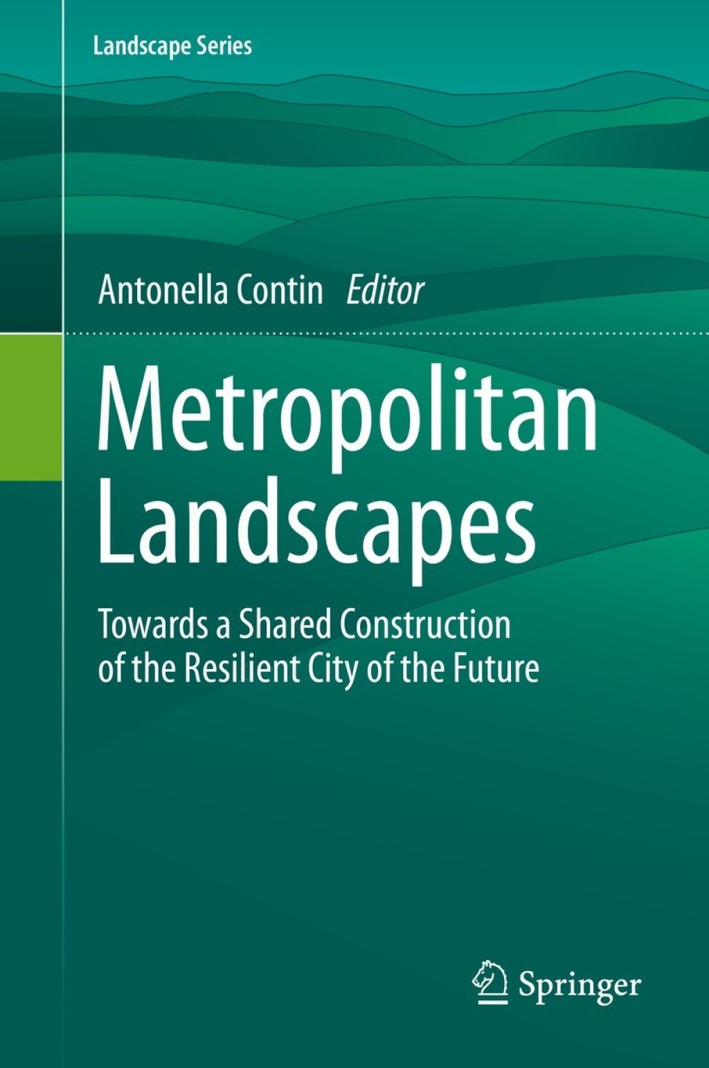 Metropolitan Landscapes Towards a Shared Construction of the Resilient City of the Future  â€“ PDF/EPUB Version Downloadable