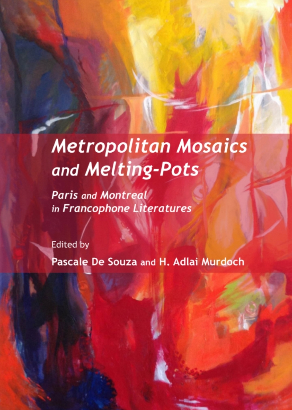 Metropolitan Mosaics and Melting-Pots Paris and Montreal in Francophone Literatures 1st Edition â€“ PDF/EPUB Version Downloadable