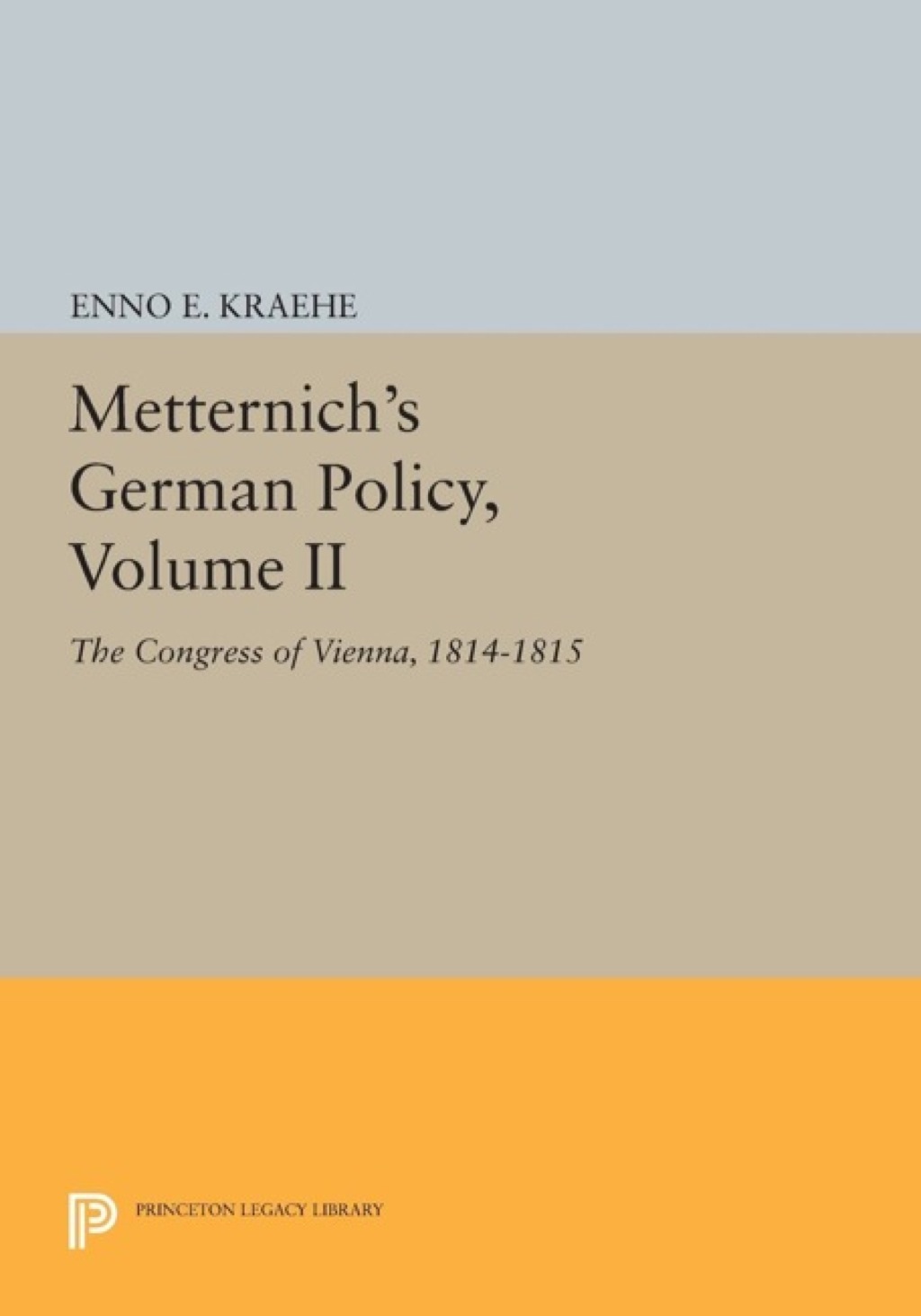 Metternich's German Policy, Volume II The Congress of Vienna, 1814-1815  â€“ PDF/EPUB Version Downloadable