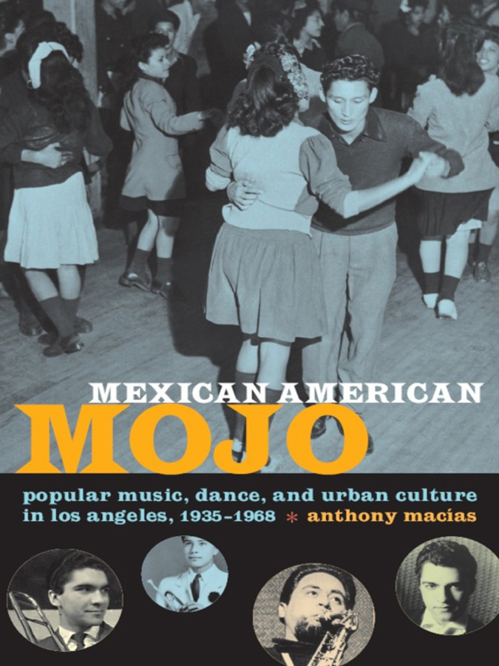 Mexican American Mojo Popular Music, Dance, and Urban Culture in Los Angeles, 1935â€“1968  â€“ PDF/EPUB Version Downloadable