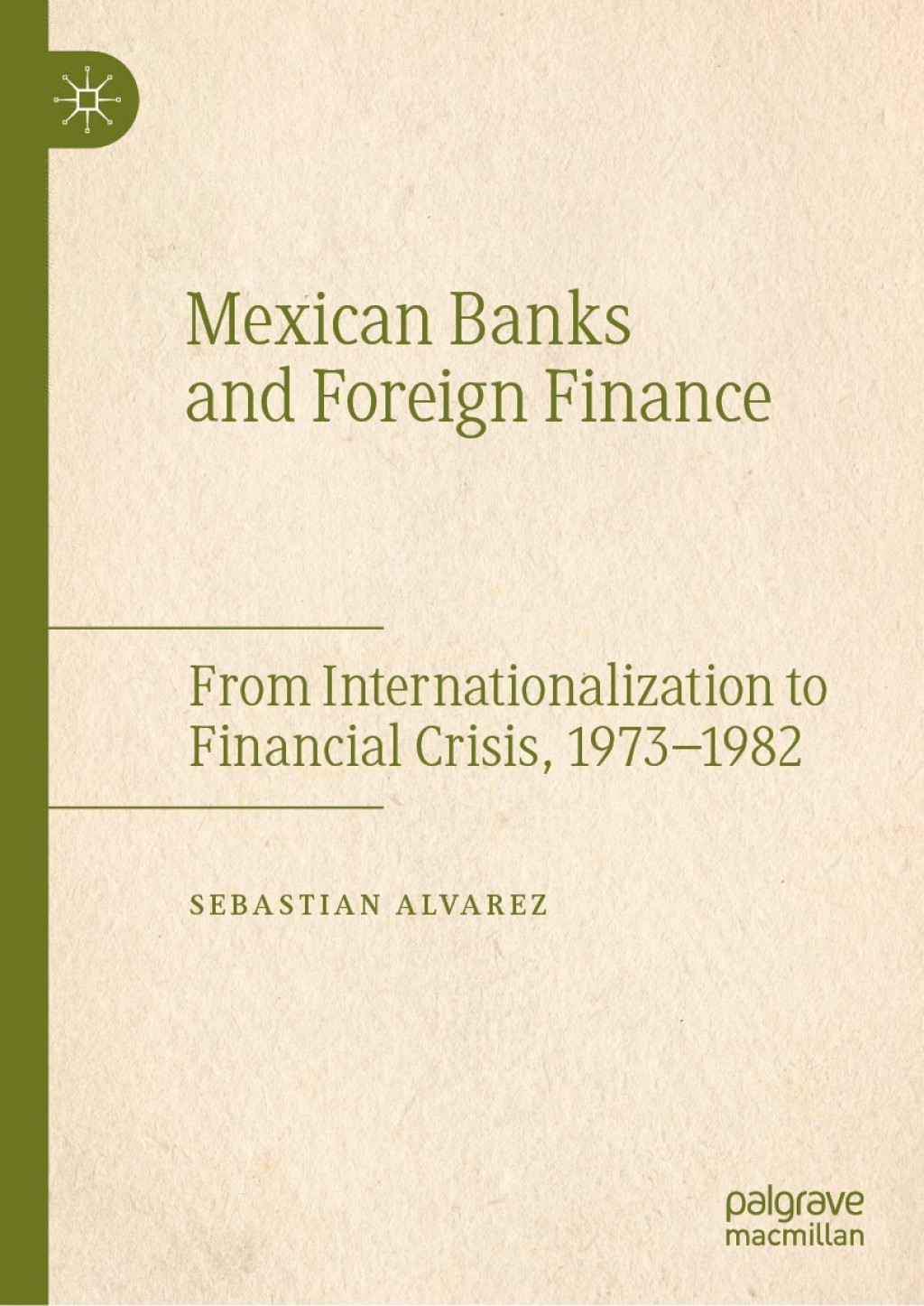 Mexican Banks and Foreign Finance From Internationalization to Financial Crisis, 1973â€“1982  â€“ PDF/EPUB Version Downloadable