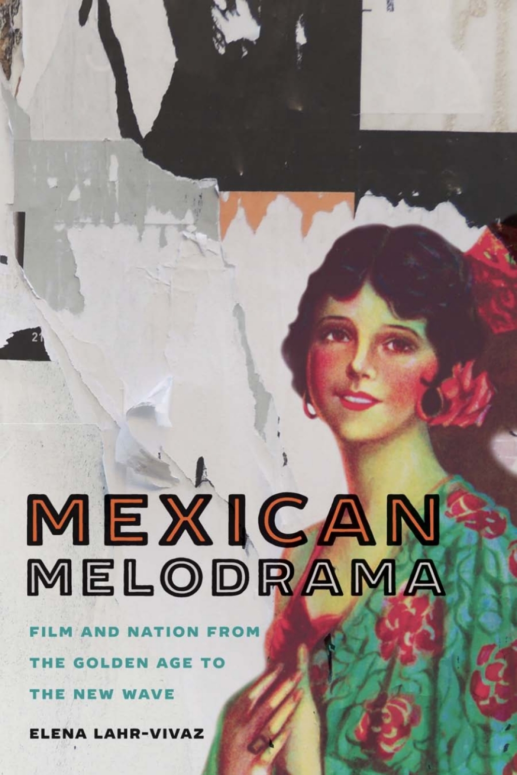 Mexican Melodrama Film and Nation from the Golden Age to the New Wave  â€“ PDF/EPUB Version Downloadable