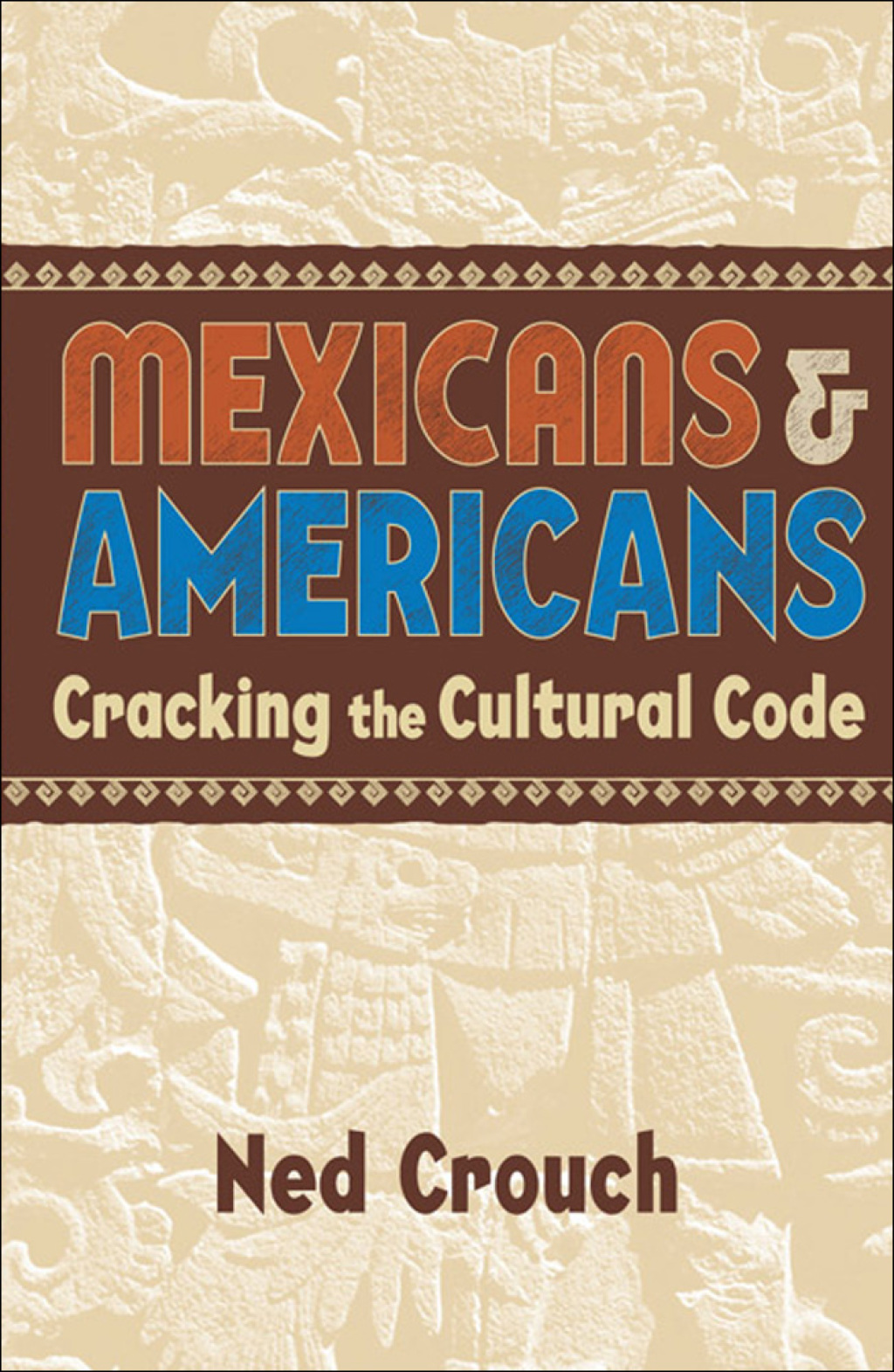 Mexicans & Americans Cracking the Cultural Code - (PDF/EPUB Version)