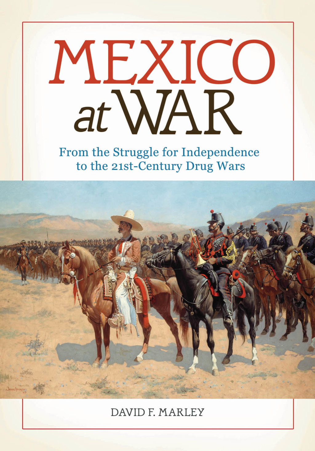 Mexico at War: From the Struggle for Independence to the 21st-Century Drug Wars  â€“ PDF/EPUB Version Downloadable