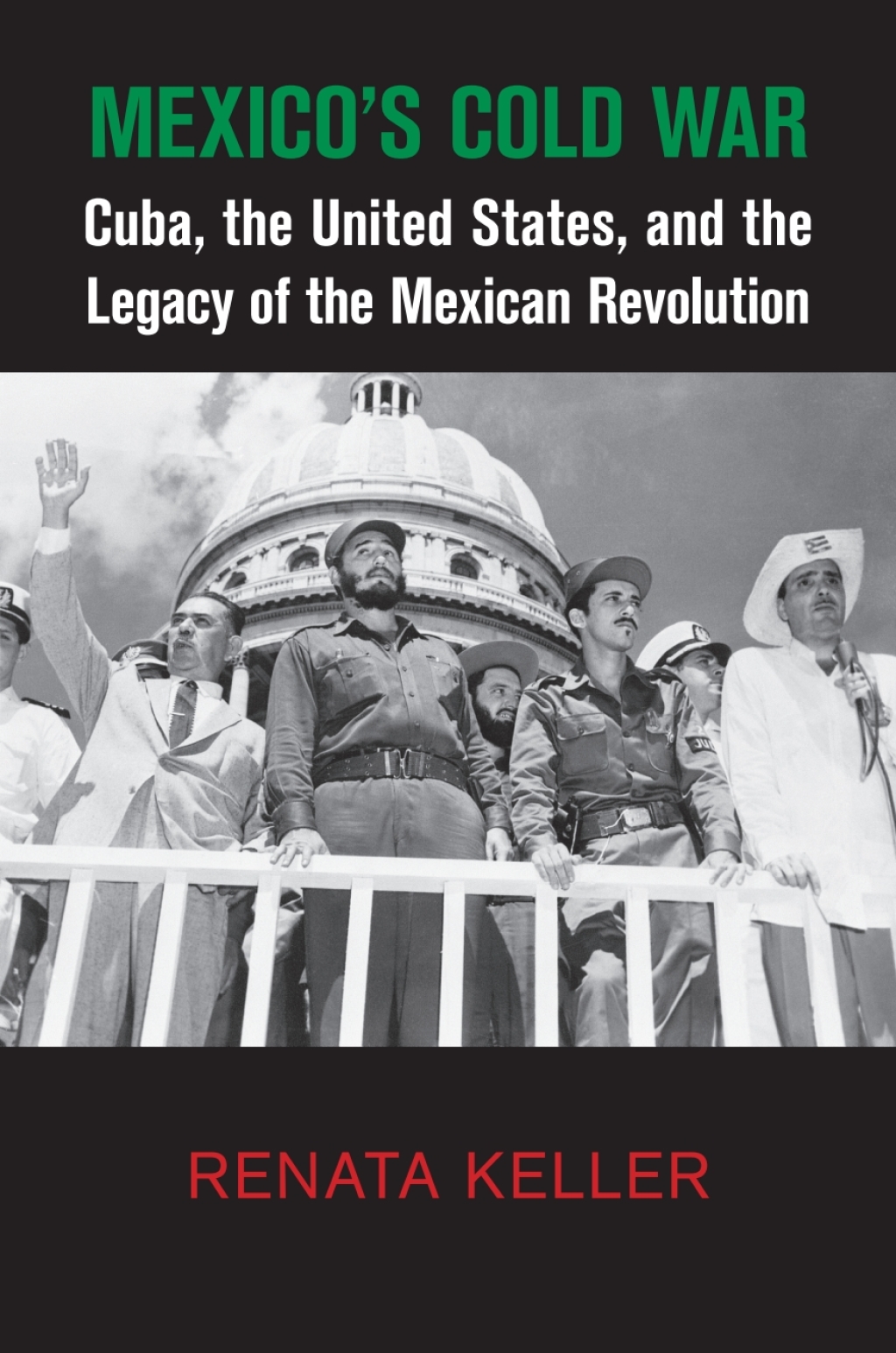 Mexico's Cold War Cuba, the United States, and the Legacy of the Mexican Revolution  â€“ PDF/EPUB Version Downloadable