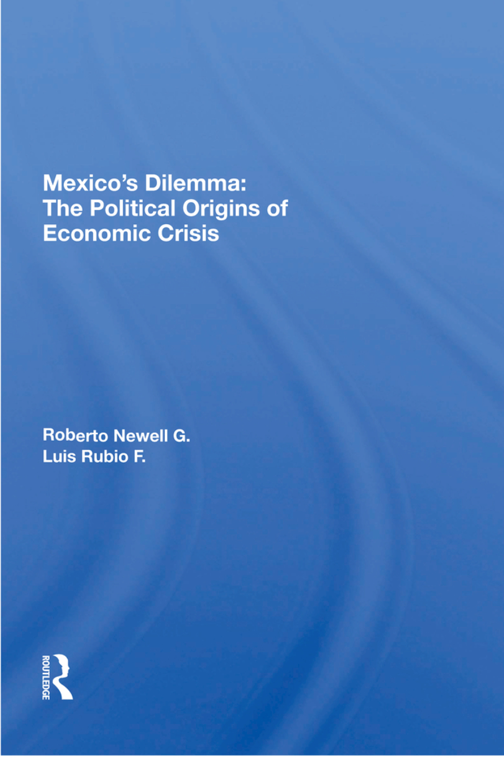 Mexico's Dilemma The Political Origins Of Economic Crisis 1st Edition â€“ PDF/EPUB Version Downloadable