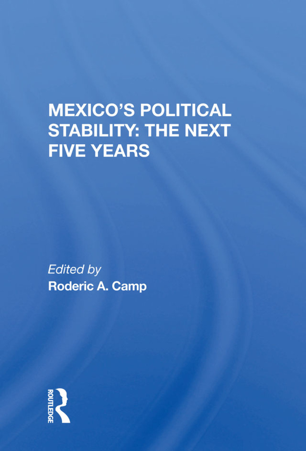 Mexico's Political Stability The Next Five Years 1st Edition â€“ PDF/EPUB Version Downloadable