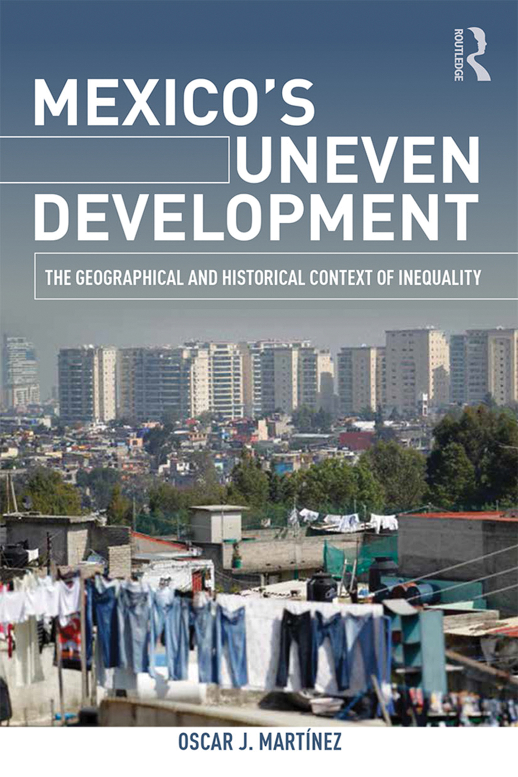Mexico's Uneven Development The Geographical and Historical Context of Inequality 1st Edition â€“ PDF/EPUB Version Downloadable