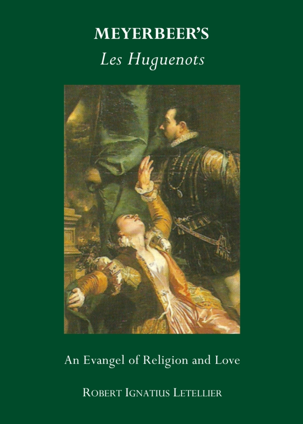 Meyerbeerâ€™s Les Huguenots An Evangel of Religion and Love 1st Edition â€“ PDF/EPUB Version Downloadable