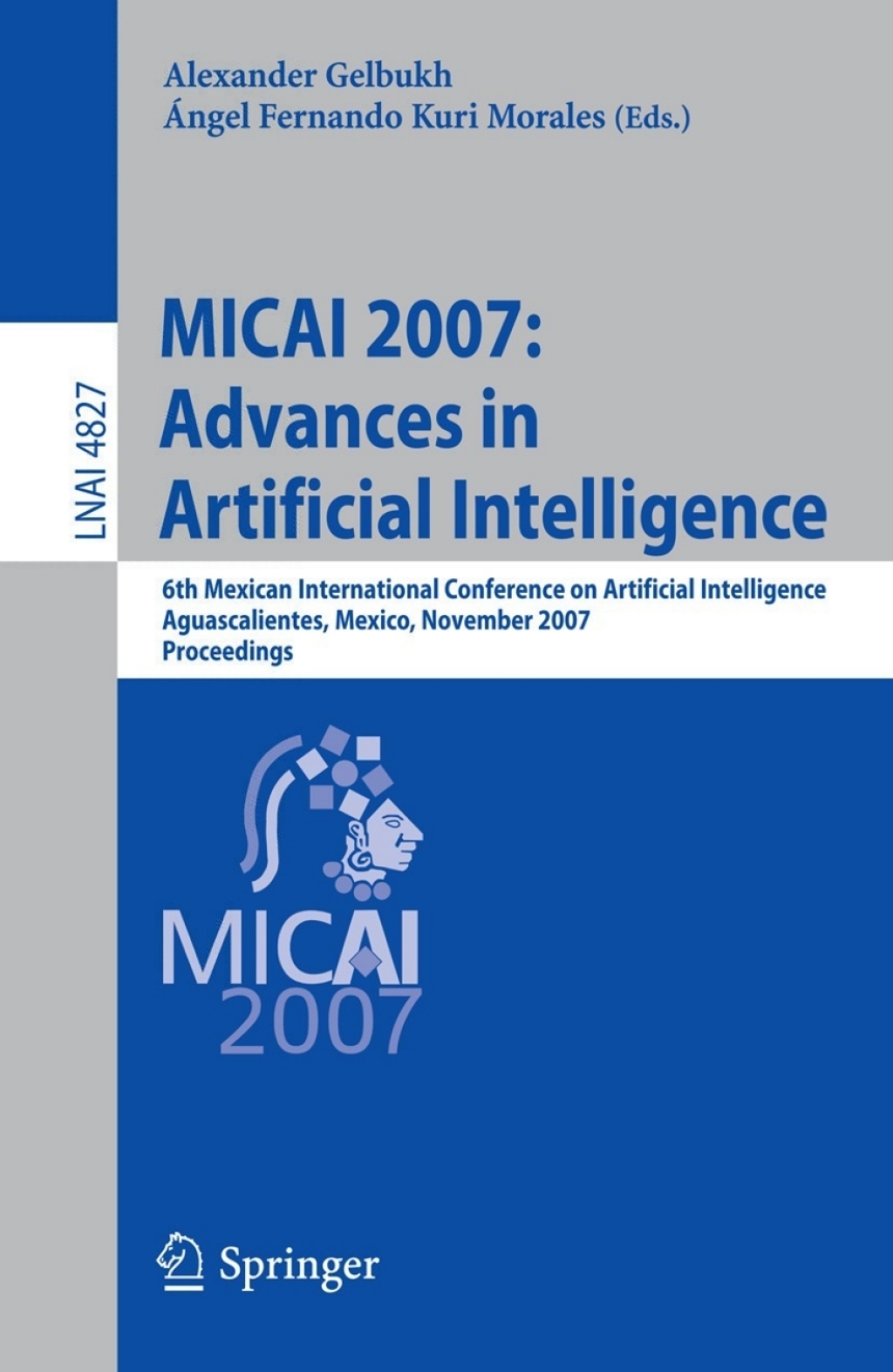 MICAI 2007: Advances in Artificial Intelligence 6th Mexican International Conference on Artificial Intelligence, Aguascalientes, Mexico, November 4-10, 2007, Proceedings 1st Edition â€“ PDF/EPUB Version Downloadable