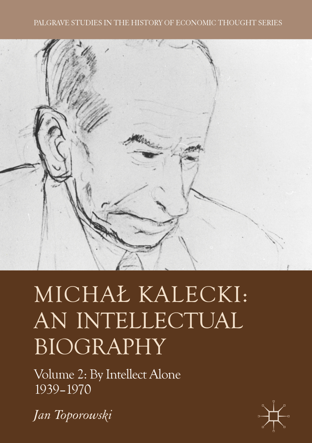 MichaÅ‚ Kalecki: An Intellectual Biography Volume II: By Intellect Alone 1939â€“1970  â€“ PDF/EPUB Version Downloadable
