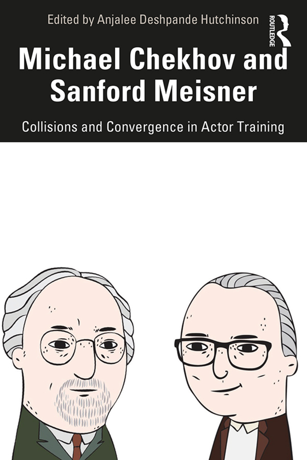 Michael Chekhov and Sanford Meisner Collisions and Convergence in Actor Training 1st Edition â€“ PDF/EPUB Version Downloadable