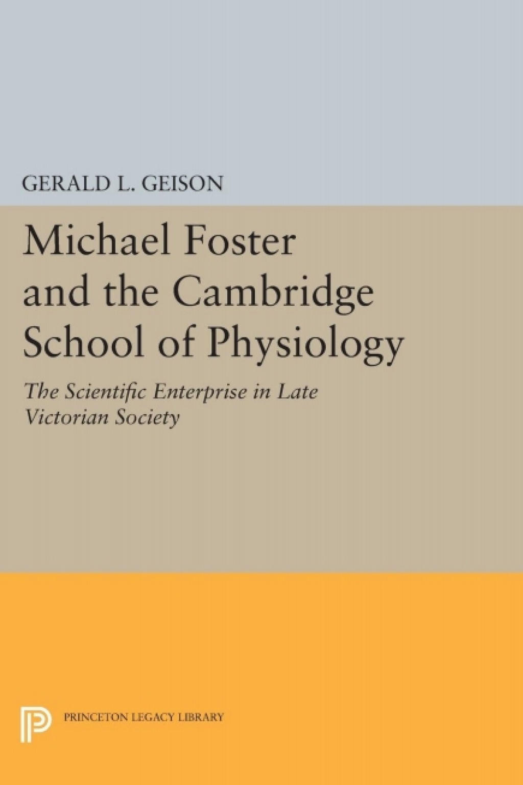 Michael Foster and the Cambridge School of Physiology The Scientific Enterprise in Late Victorian Society  â€“ PDF/EPUB Version Downloadable