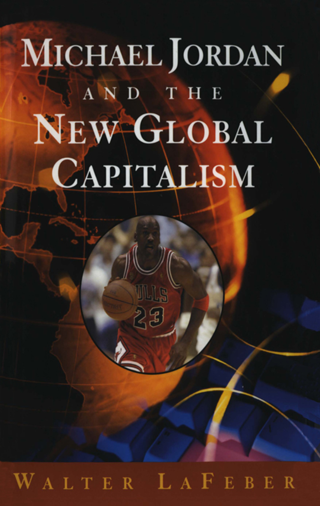 Michael Jordan and the New Global Capitalism (New Edition) - (PDF/EPUB Version)