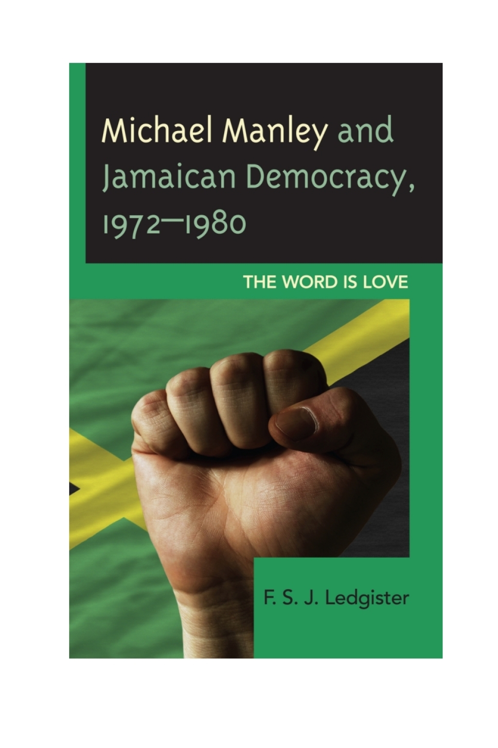 Michael Manley and Jamaican Democracy, 1972â€“1980 The Word Is Love 1st Edition â€“ PDF/EPUB Version Downloadable