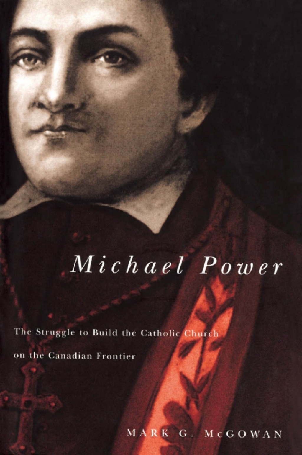 Michael Power The Struggle to Build the Catholic Church on the Canadian Frontier  â€“ PDF/EPUB Version Downloadable