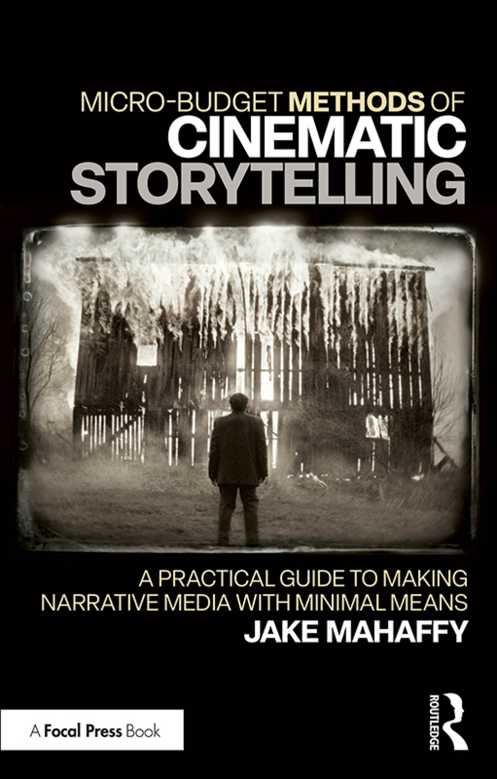 Micro-Budget Methods of Cinematic Storytelling A Practical Guide to Making Narrative Media with Minimal Means 1st Edition â€“ PDF/EPUB Version Downloadable