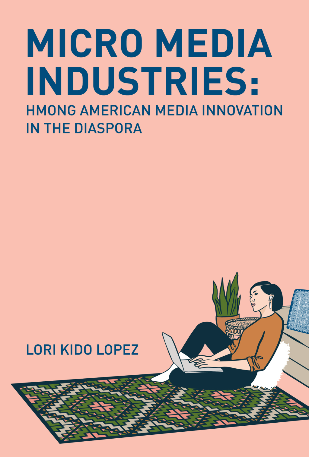 Micro Media Industries Hmong American Media Innovation in the Diaspora - (PDF/EPUB Version)