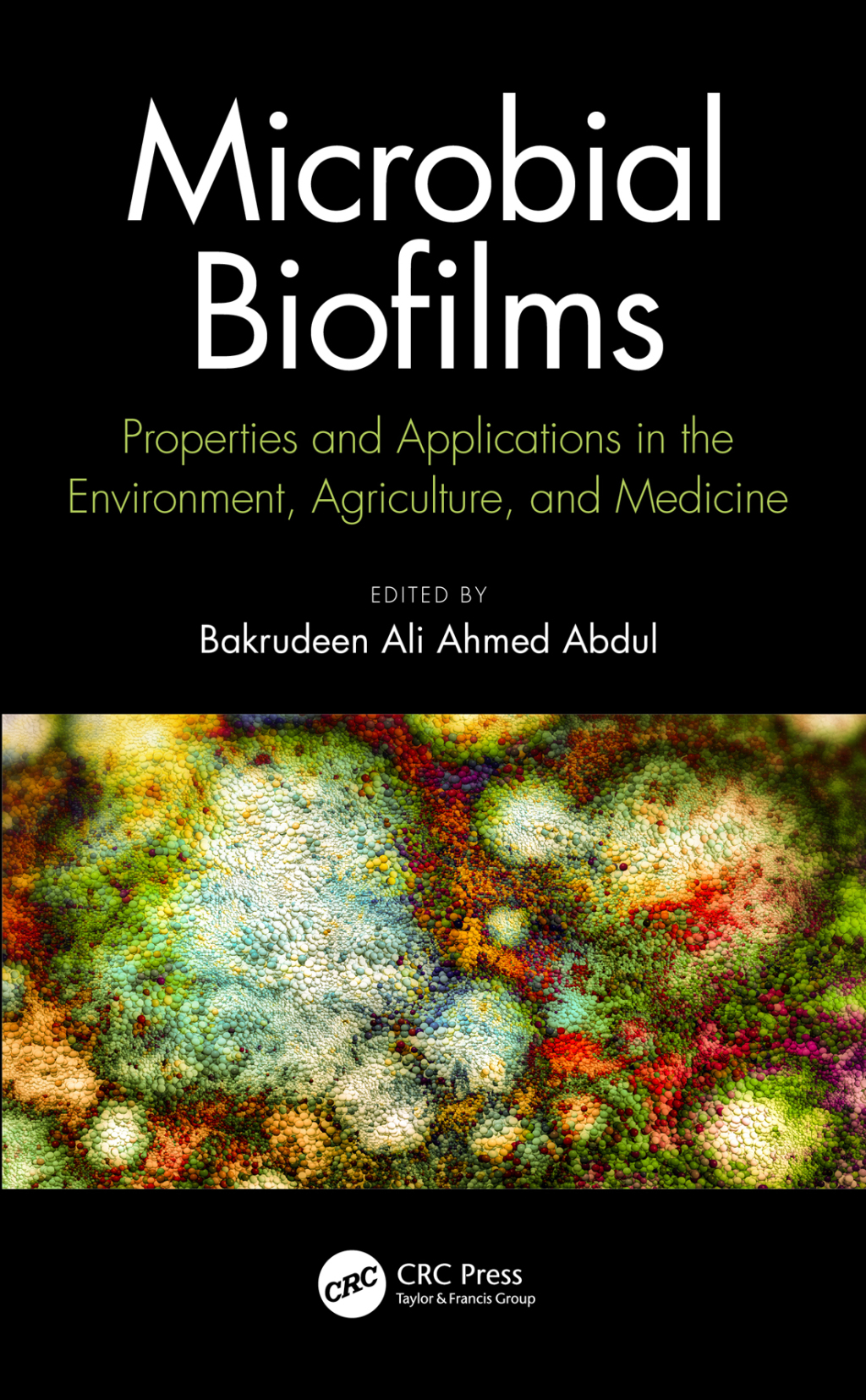 Microbial Biofilms Properties and Applications in the Environment, Agriculture, and Medicine 1st Edition â€“ PDF/EPUB Version Downloadable