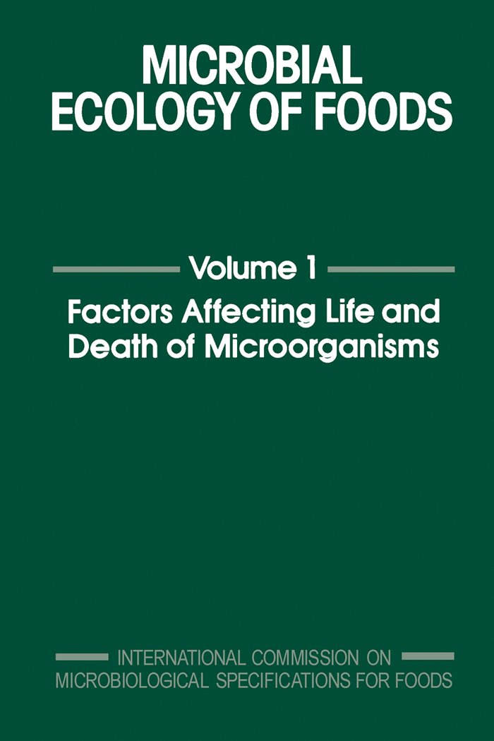 Microbial Ecology of Foods V1: Factors Affecting Life and Death of ...
