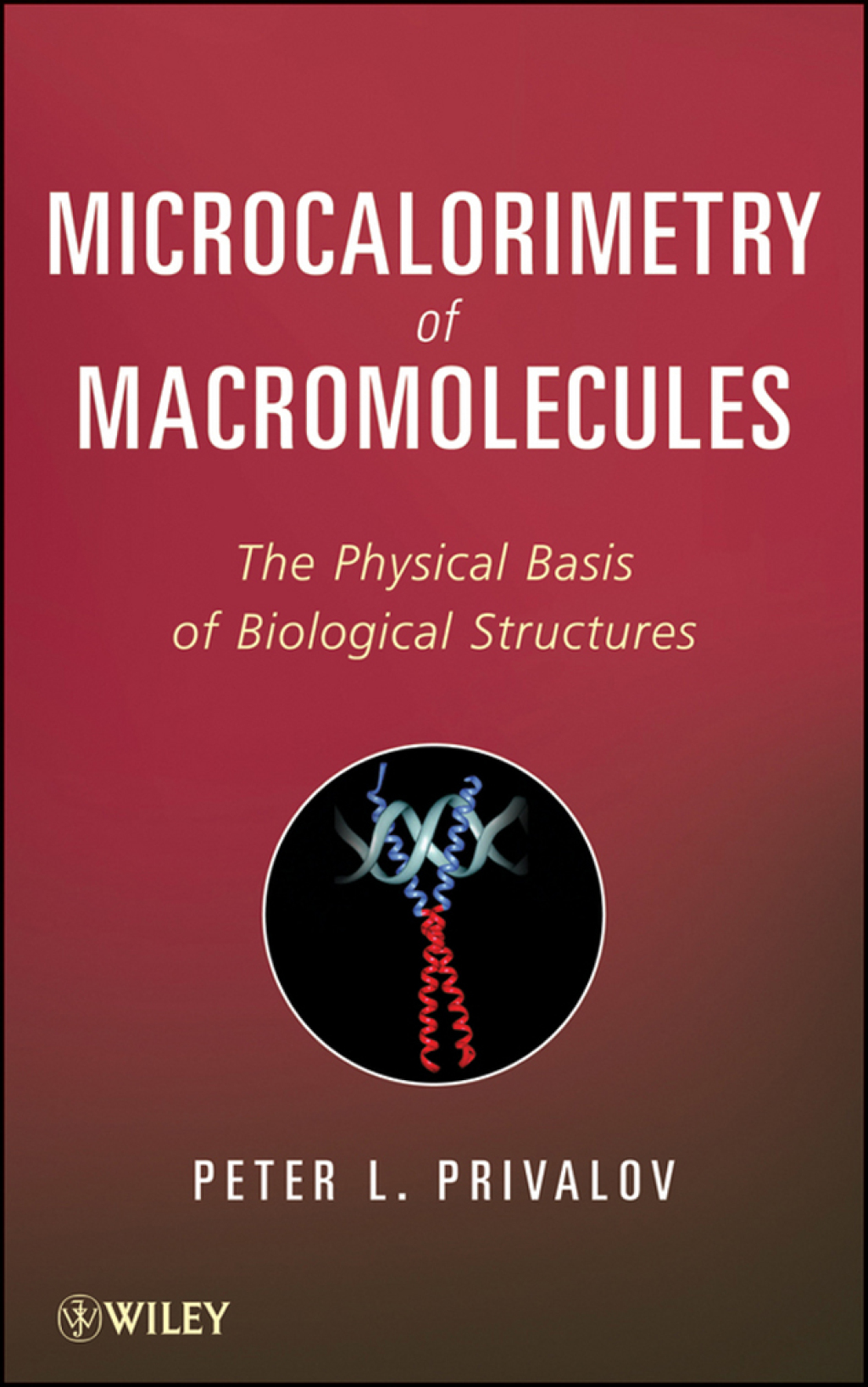 Microcalorimetry of Macromolecules The Physical Basis of Biological Structures 1st Edition â€“ PDF/EPUB Version Downloadable