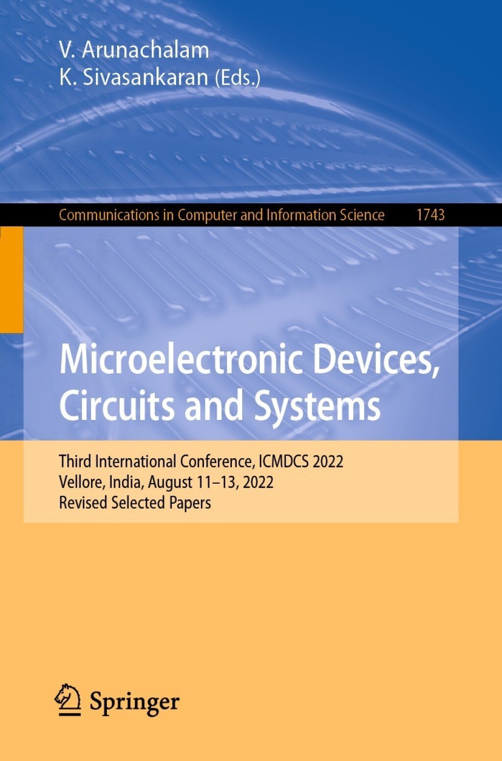 Microelectronic Devices, Circuits and Systems Third International Conference, ICMDCS 2022, Vellore, India, August 11â€“13, 2022, Revised Selected Papers  â€“ PDF/EPUB Version Downloadable