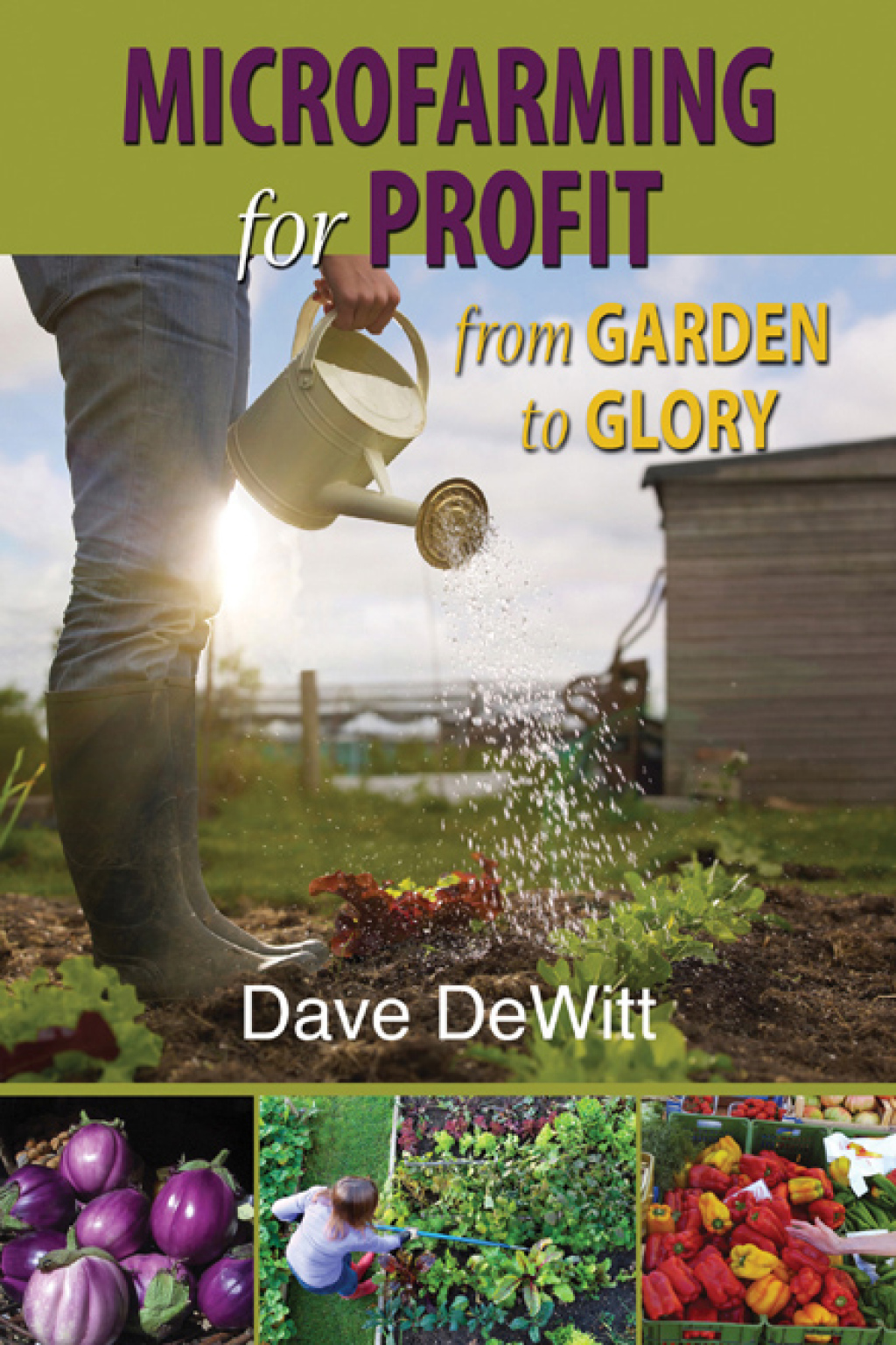 Microfarming for Profit From Garden to Glory - (PDF/EPUB Version)