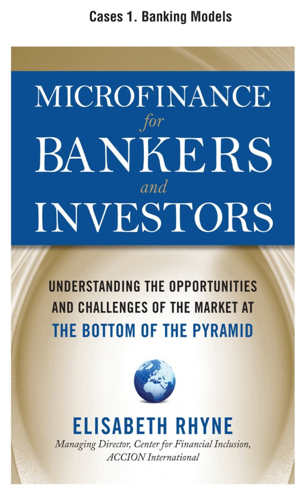 Microfinance for Bankers and Investors, Cases 1 - Banking Models - (PDF/EPUB Version)