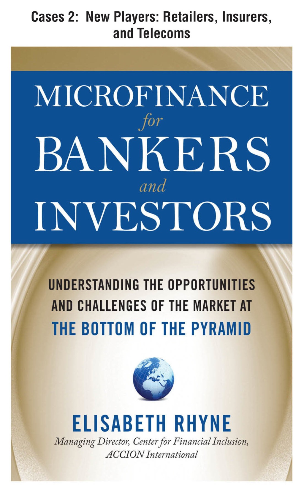 Microfinance for Bankers and Investors, Cases 2 - New Players: Retailers, Insurers, and Telecoms - (PDF/EPUB Version)
