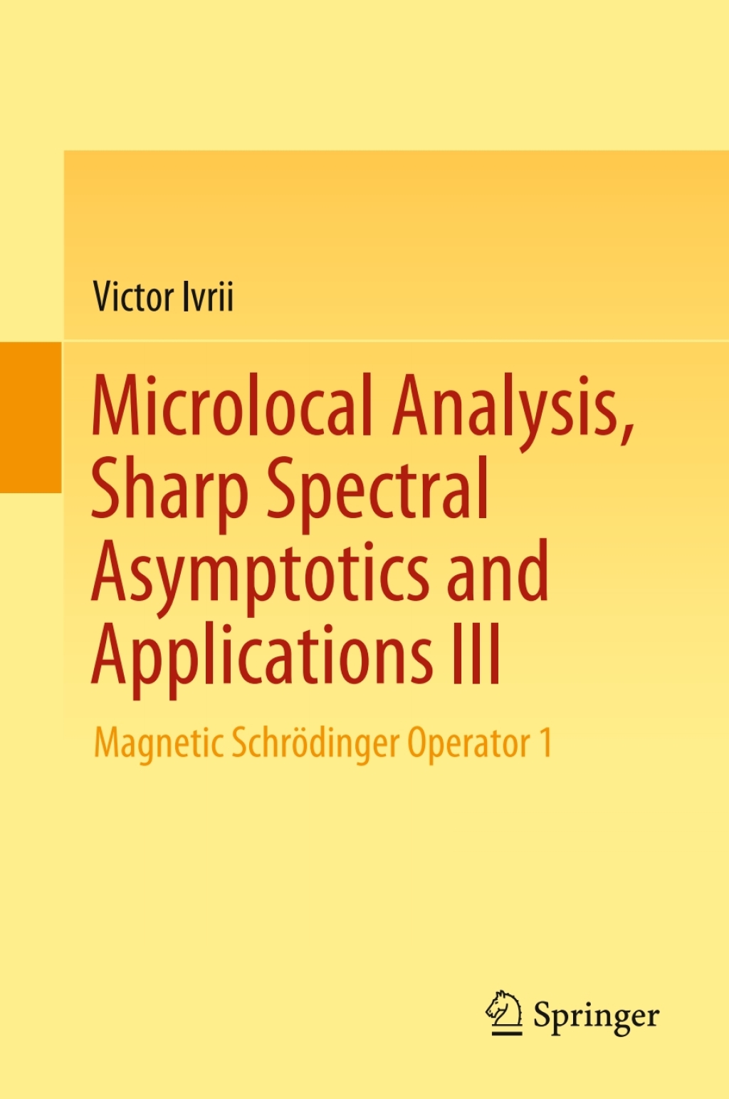 Microlocal Analysis, Sharp Spectral Asymptotics and Applications III Magnetic SchrÃ¶dinger Operator 1  â€“ PDF/EPUB Version Downloadable
