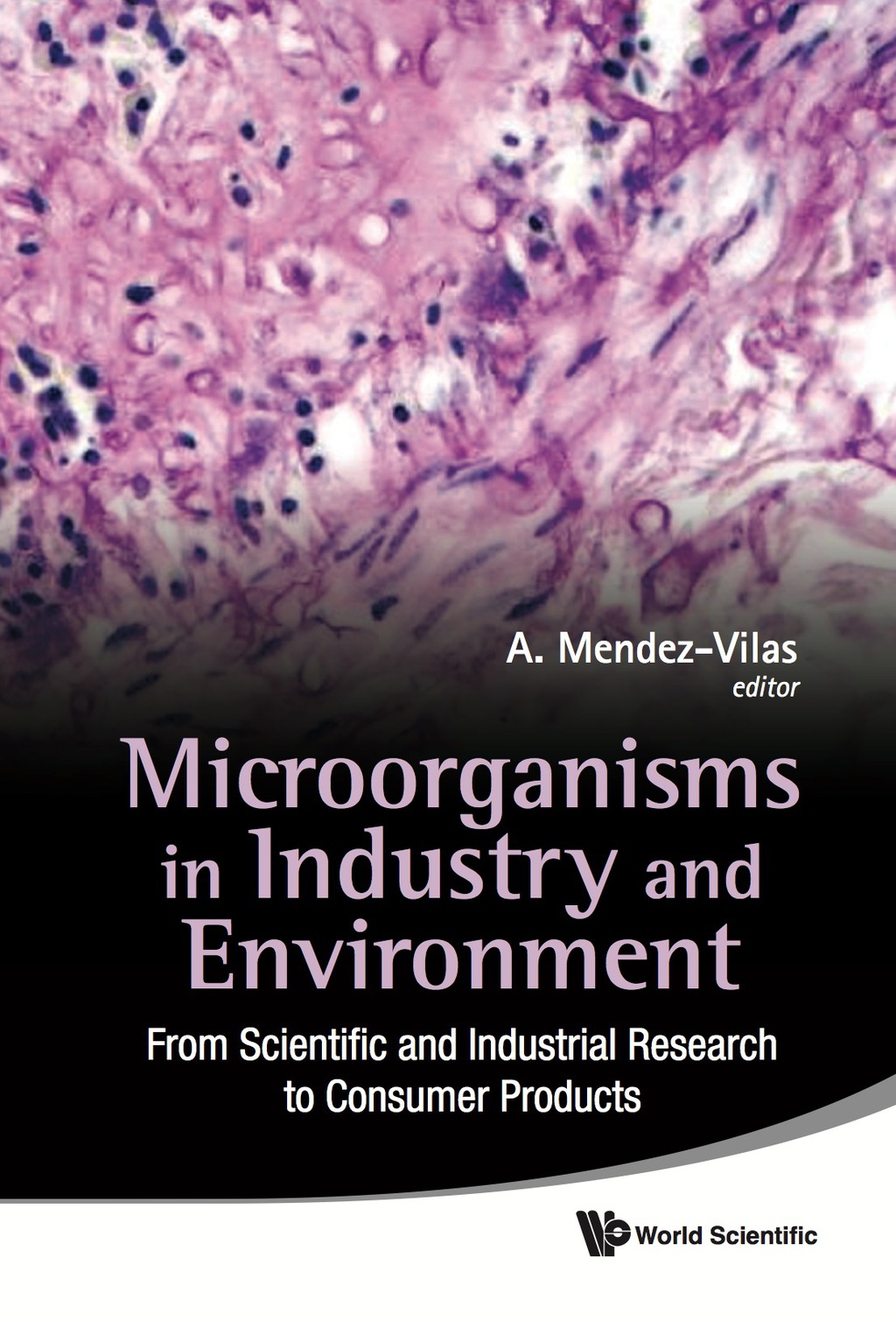 MICROORGANISMS IN INDUSTRY & ENVIRONMENT From Scientific and Industrial Research to Consumer Products  â€“ PDF/EPUB Version Downloadable