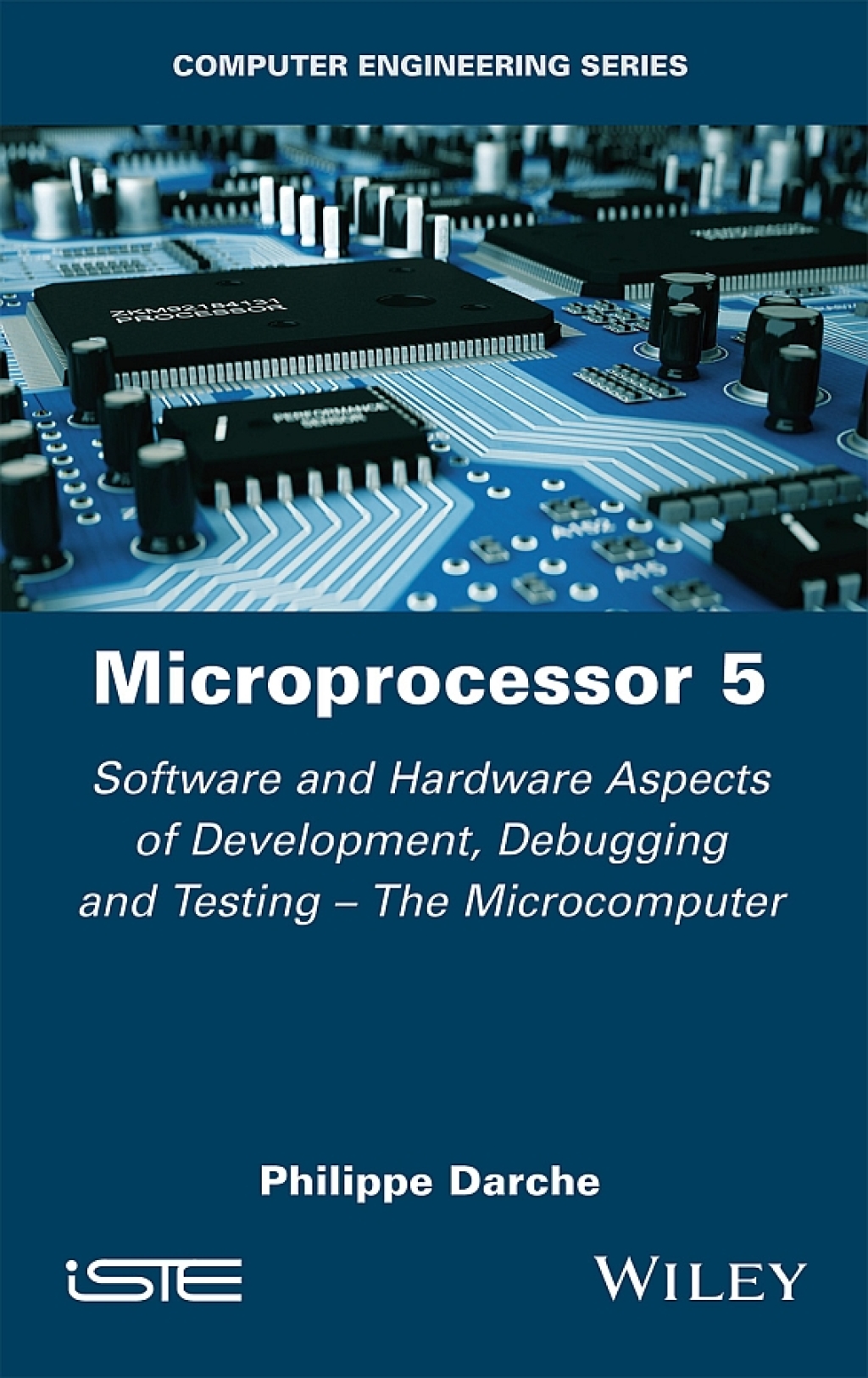 Microprocessor 5 Software and Hardware Aspects of Development, Debugging and Testing - The Microcomputer 1st Edition â€“ PDF/EPUB Version Downloadable
