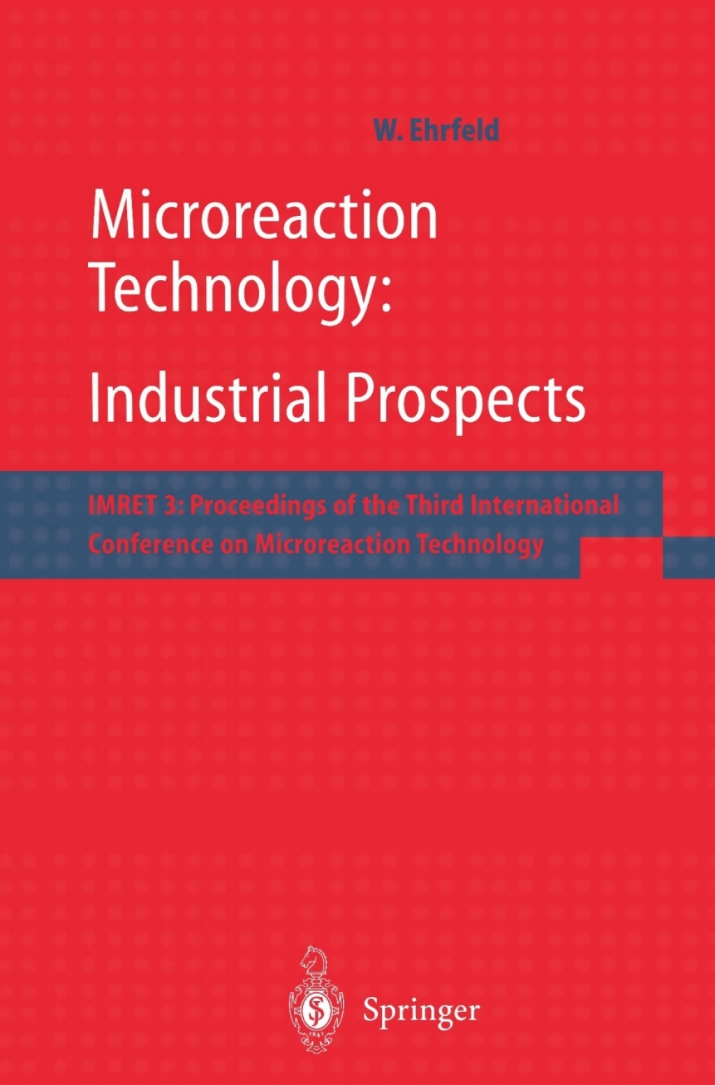 Microreaction Technology: Industrial Prospects IMRET 3: Proceedings of the Third International Conference on Microreaction Technology 1st Edition â€“ PDF/EPUB Version Downloadable